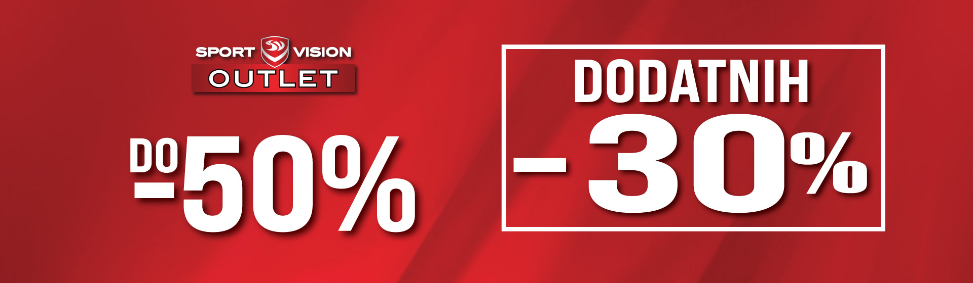 Do -50% in dodatnih -30% - Sport Vision Outlet trgovinah!