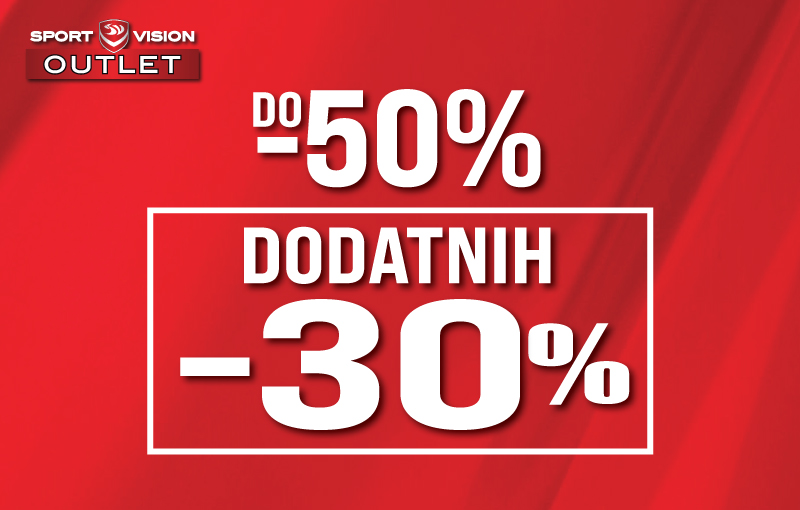Do -50% in dodatnih -30% - Sport Vision Outlet trgovinah!